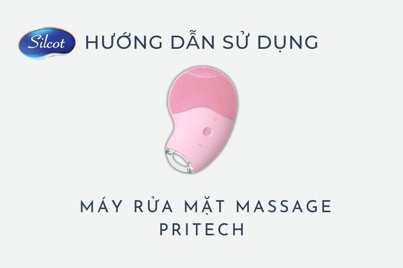Hướng dẫn sử dụng Máy Rửa Mặt Massage Pritech hiệu quả