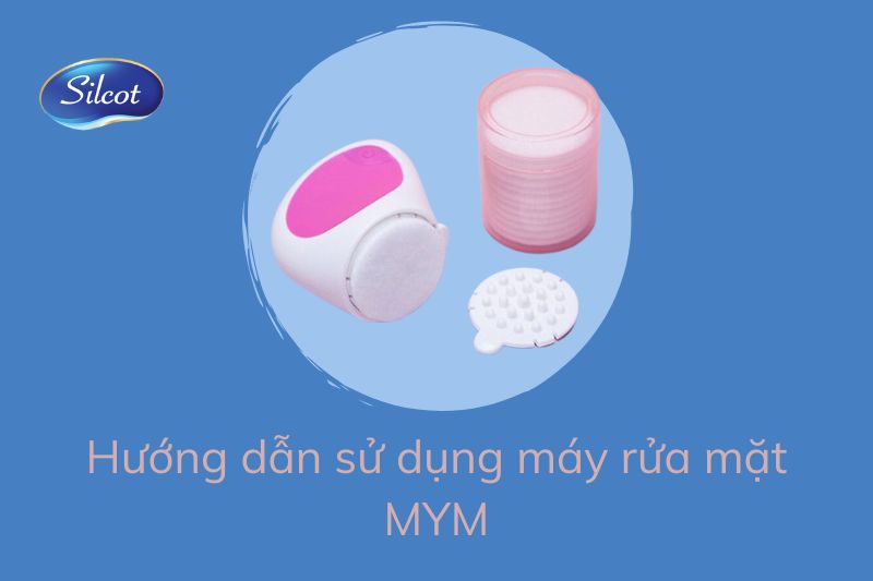 Hướng dẫn sử dụng máy rửa mặt MYM hiệu quả