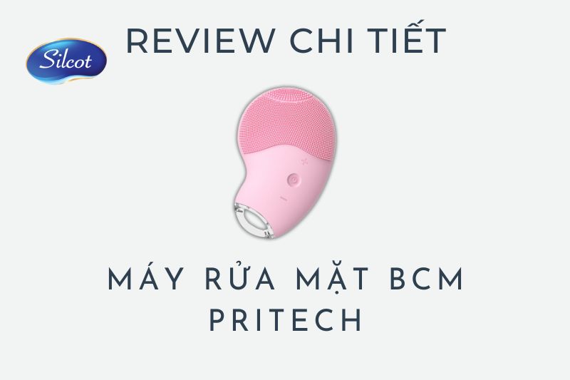 Review chi tiết Máy Rửa Mặt BCM Pritech