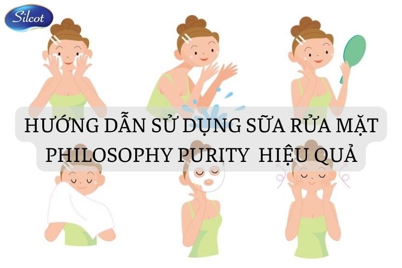 Hướng dẫn sử dụng sữa rửa mặt Philosophy Purity hiệu quả